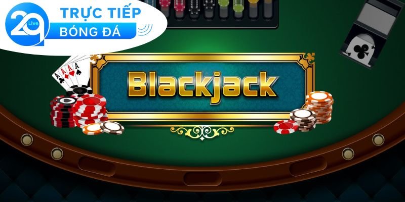 Blackjack - Mẹo chơi blackjack online hiệu quả 3 Chiến thuật hiệu quả khi chơi Blackjack