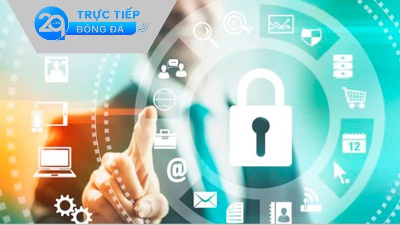 Chính Sách Bảo Mật - Đảm Bảo An Toàn Mọi Thông Tin Cược Thủ 2 Công Nghệ Bảo Mật Hiện Đại