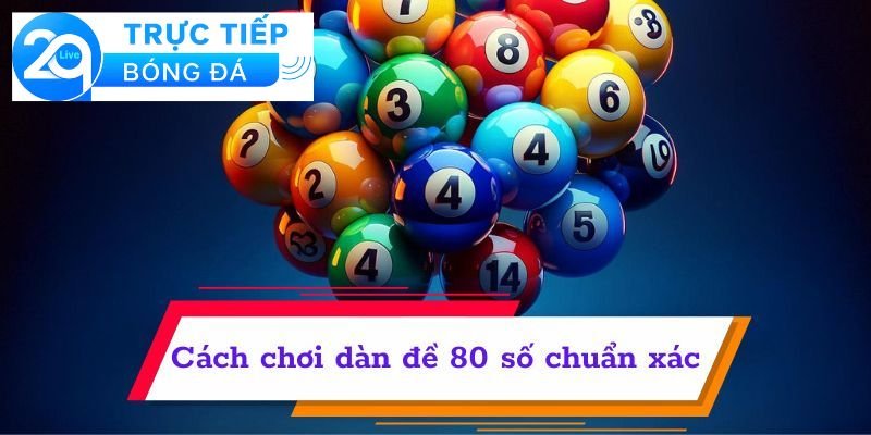 Các phương pháp chọn dàn đề 80 số hiệu quả